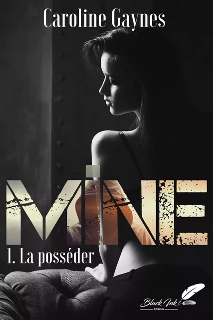 Mine, tome 1 : La posséder - Caroline Gaynes - Black Ink Editions