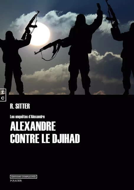 Alexandre contre le Djihad - R. Sitter - EDITIONS COMPLICITES