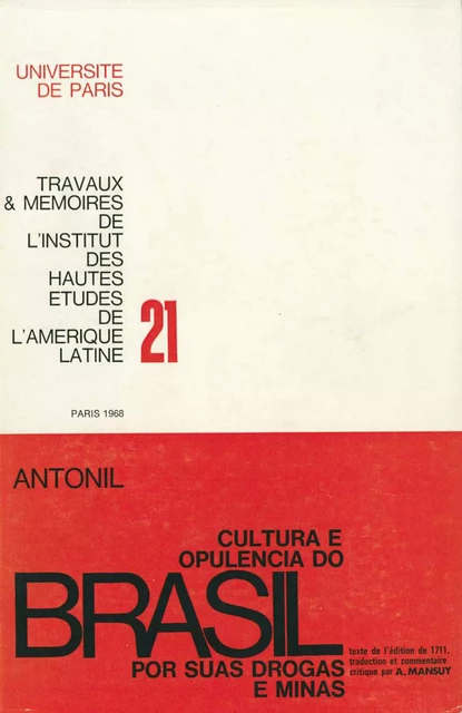 Cultura e opulencia do Brasil por suas drogas e minas - André Joao Antonil - Éditions de l’IHEAL