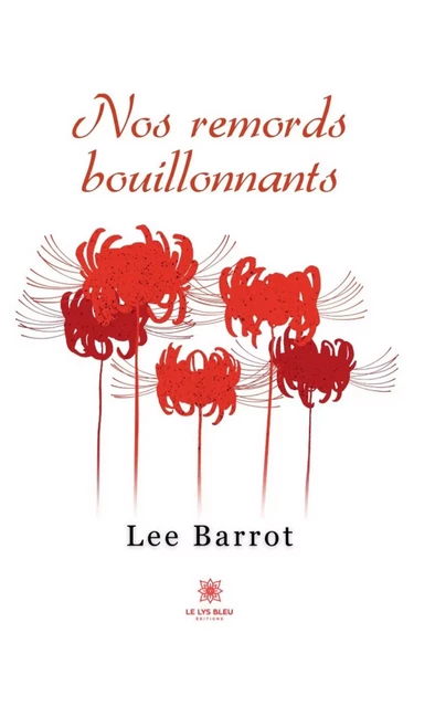 Nos remords bouillonnants - Lee Barrot - Le Lys Bleu Éditions