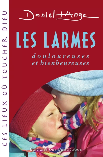 Les larmes -  Daniel-Ange - Editions des Béatitudes