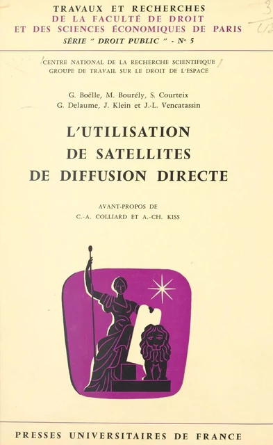 L'utilisation de satellites de diffusion directe - Gérard Boëlle, Michel Bourély, Simone Courteix, Geneviève Delaume,  Groupe de travail sur le droit de l'espace du CNRS, Jean Klein, Jean-Louis Vencatassin - (Presses universitaires de France) réédition numérique FeniXX