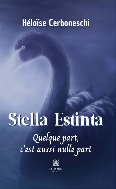 Stella Estinta - Héloïse Cerboneschi - Le Lys Bleu Éditions