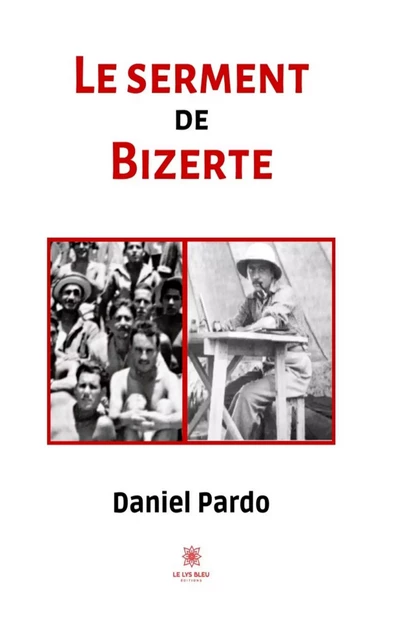 Le serment de Bizerte - Daniel Pardo - Le Lys Bleu Éditions