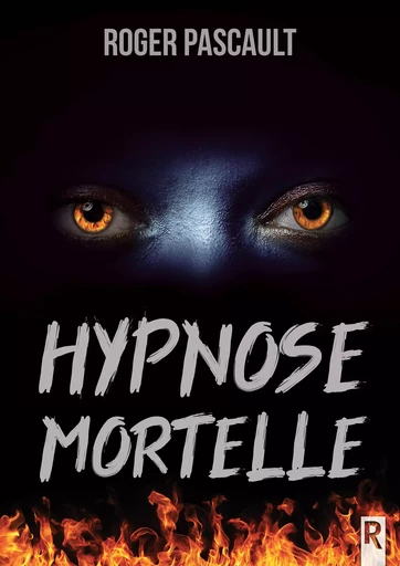 Hypnose mortelle - Roger Pascault - Rebelle Editions