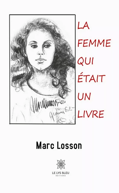 La femme qui était un livre - Marc Losson - Le Lys Bleu Éditions