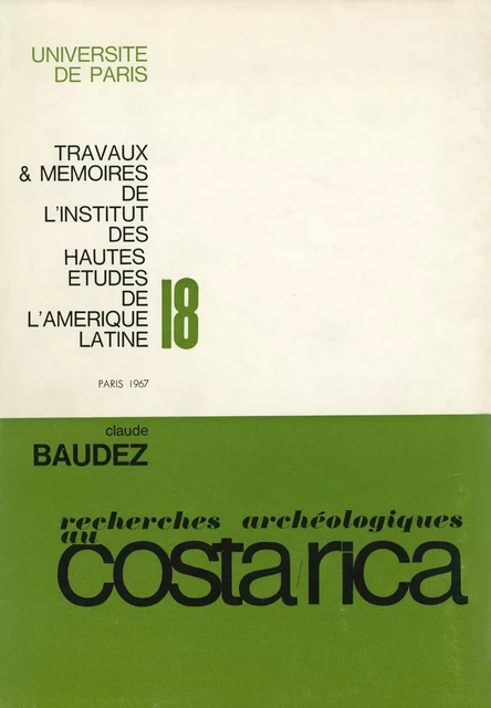 Recherche archéologiques dans la vallée du Tempisque, Guanacaste, Costa Rica - Claude-François Baudez - Éditions de l’IHEAL