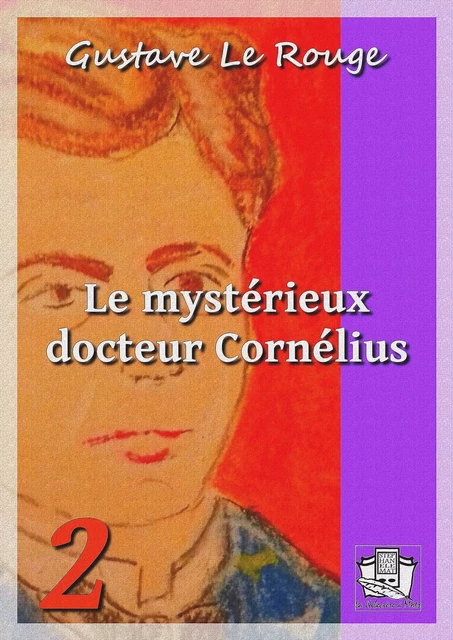 Le mystérieux docteur Cornélius - Gustave le Rouge - La Gibecière à Mots