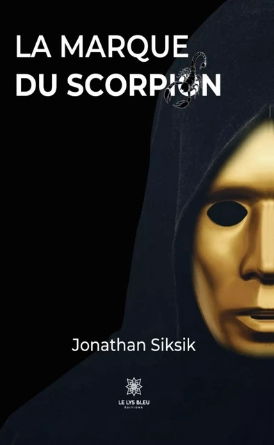 La marque du Scorpion - Jonathan Siksik - Le Lys Bleu Éditions