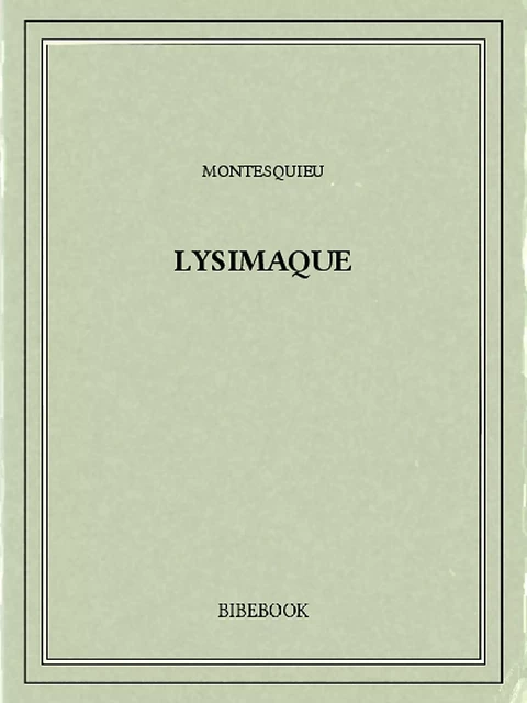 Lysimaque - Charles-Louis de Secondat Montesquieu - Bibebook