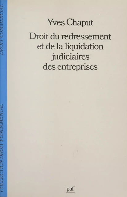 Droit du redressement et de la liquidation judiciaires des entreprises - Yves Chaput - (Presses universitaires de France) réédition numérique FeniXX