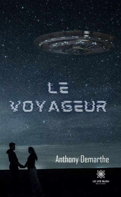 Le voyageur - Anthony Demarthe - Le Lys Bleu Éditions