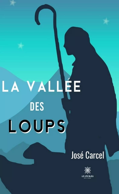 La vallée des loups - José Carcel - Le Lys Bleu Éditions