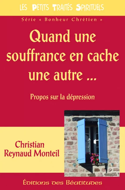 Quand une souffrance en cache une autre... - Reynaud Christian Monteil - Editions des Béatitudes