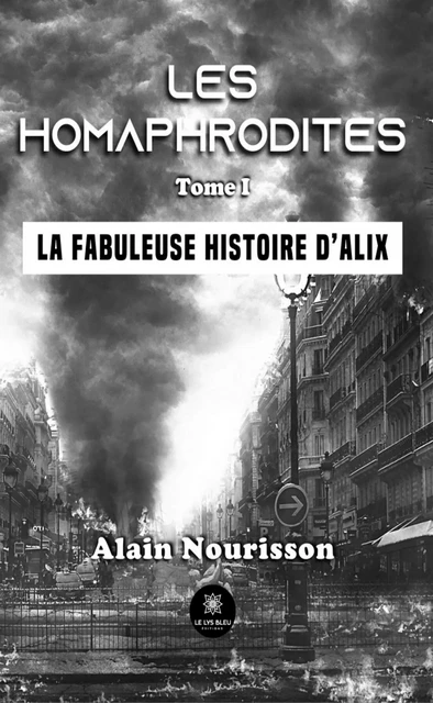 Les homaphrodites - Tome 1 - Alain Nourisson - Le Lys Bleu Éditions