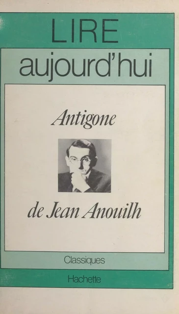 Antigone de Jean Anouilh - Pol Vandromme - (Hachette) réédition numérique FeniXX