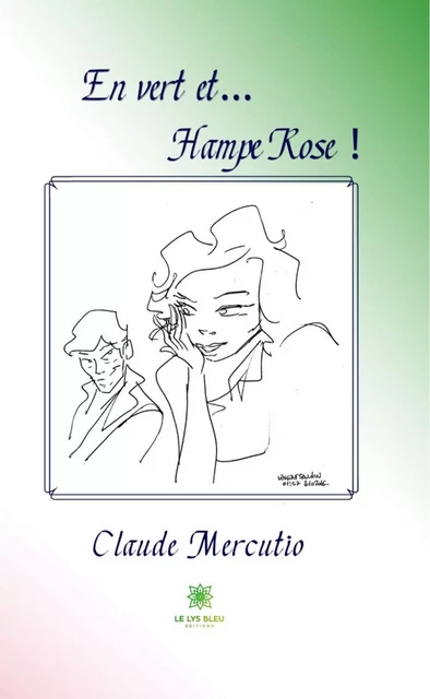 En vert et… Hampe Rose ! - Claude Mercutio - Le Lys Bleu Éditions