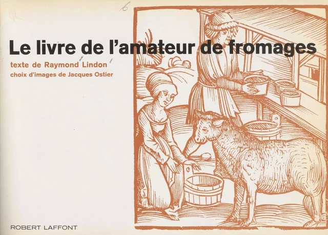 Le livre de l'amateur de fromages - Raymond Lindon - Robert Laffont (réédition numérique FeniXX)