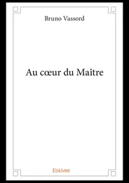 Au cœur du Maître