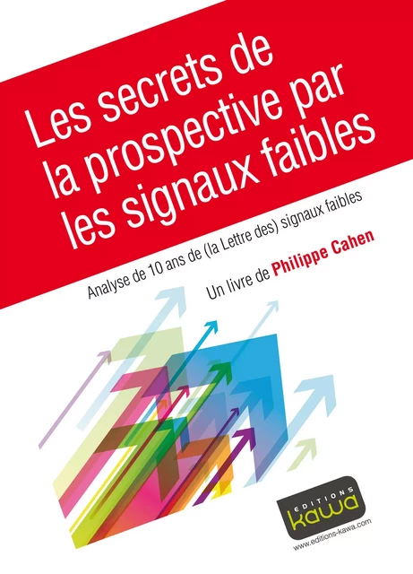 Les secrets de la prospective par les signaux faibles - Philippe Cahen - Editions Kawa