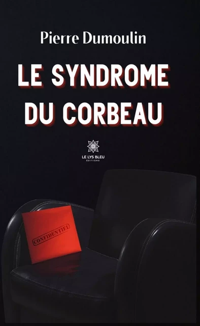 Le syndrome du corbeau - Pierre Dumoulin - Le Lys Bleu Éditions