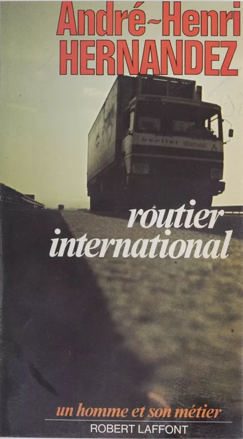 Routier international - André-Henri Hernandez - Robert Laffont (réédition numérique FeniXX)