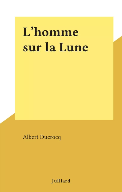 L'homme sur la Lune - Albert Ducrocq - (Julliard) réédition numérique FeniXX