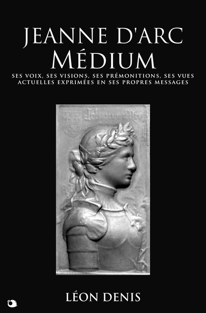 Jeanne d’Arc Médium - Léon Denis - Alicia Éditions