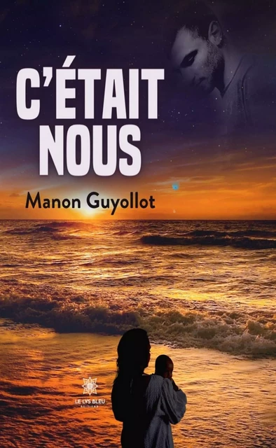 C’était nous - Manon Guyollot - Le Lys Bleu Éditions