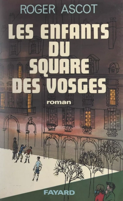 Les enfants du Square des Vosges - Roger Ascot - (Fayard) réédition numérique FeniXX