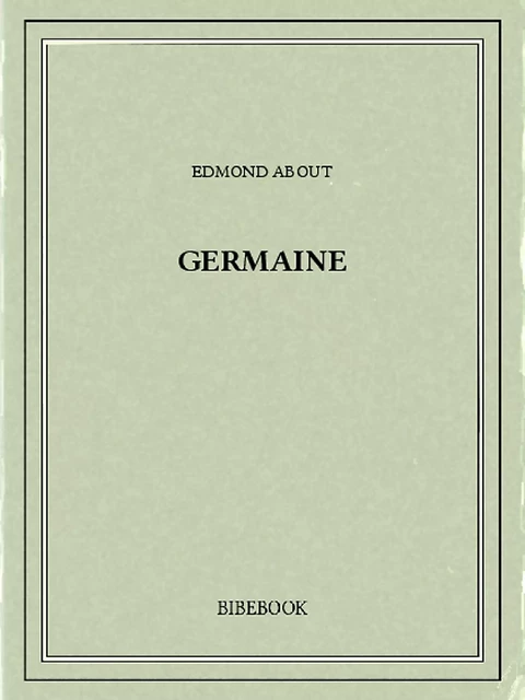 Germaine - Edmond About - Bibebook