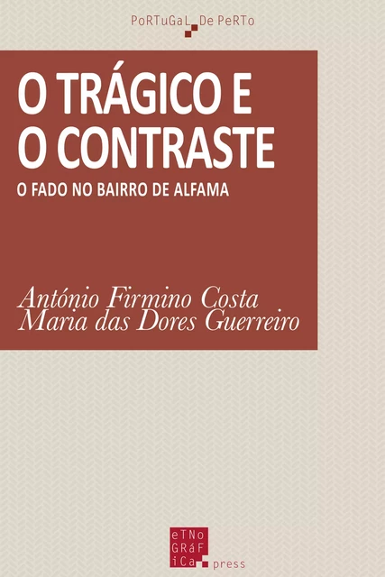 O trágico e o contraste - António Firmino Da Costa, Maria Das Dores Guerreiro - Etnográfica Press