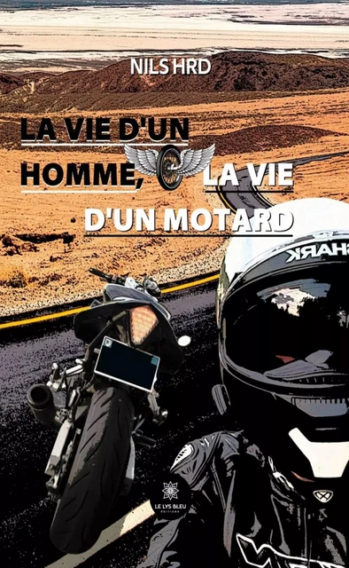 La vie d’un homme, la vie d’un motard - Nils Hrd - Le Lys Bleu Éditions