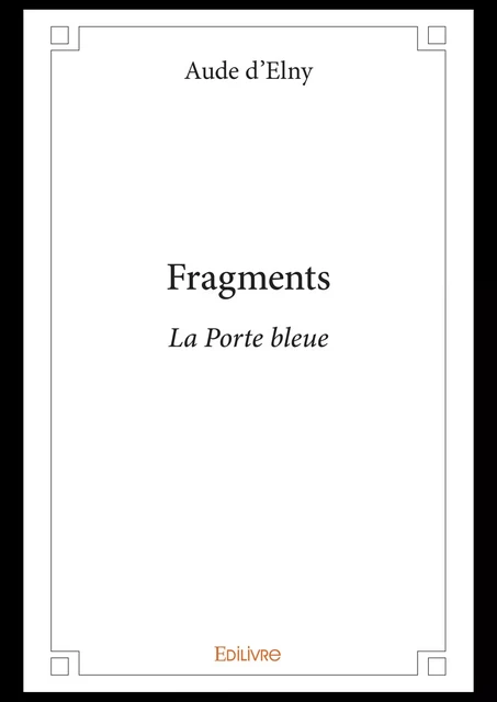 Fragments - Aude d’Elny - Editions Edilivre