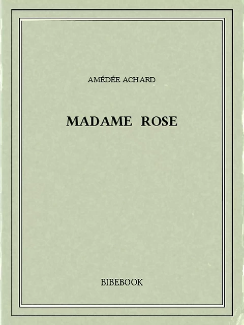 Madame Rose - AMéDéE Achard - Bibebook