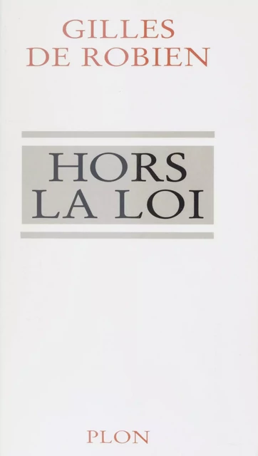 Hors la loi - Gilles de Robien - Plon (réédition numérique FeniXX)