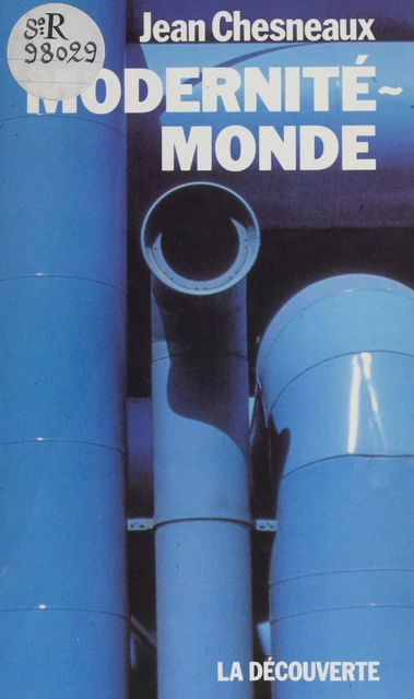 Modernité-monde - Jean Chesneaux - La Découverte (réédition numérique FeniXX)