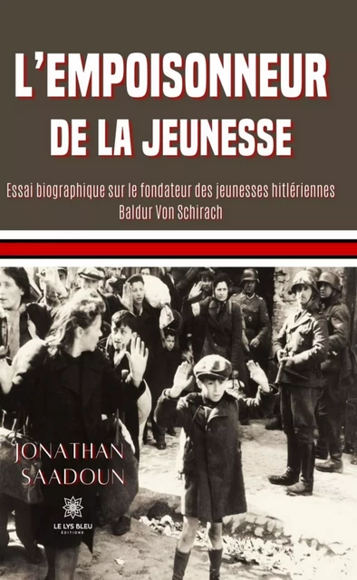 L’empoisonneur de la jeunesse - Jonathan Saadoun - Le Lys Bleu Éditions