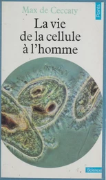 La Vie de la cellule à l'homme