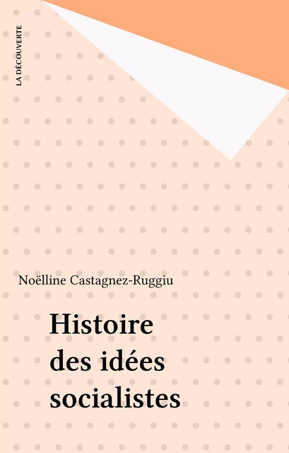 Histoire des idées socialistes - Noëlline Castagnez-Ruggiu - La Découverte (réédition numérique FeniXX)