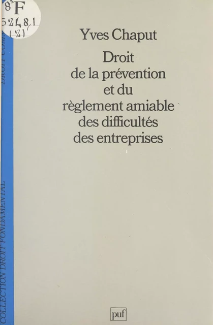 Droit de la prévention et du règlement amiable des difficultés des entreprises - Yves Chaput - (Presses universitaires de France) réédition numérique FeniXX