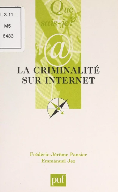 La criminalité sur l'internet - Emmanuel Jez, Frédéric-Jérôme Pansier - (Presses universitaires de France) réédition numérique FeniXX