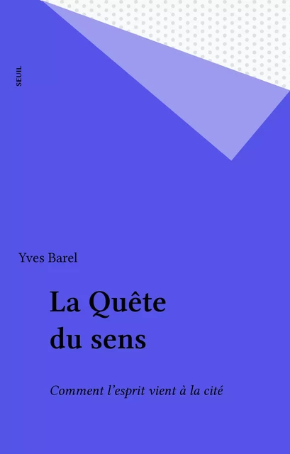 La Quête du sens - Yves Barel - Seuil (réédition numérique FeniXX)