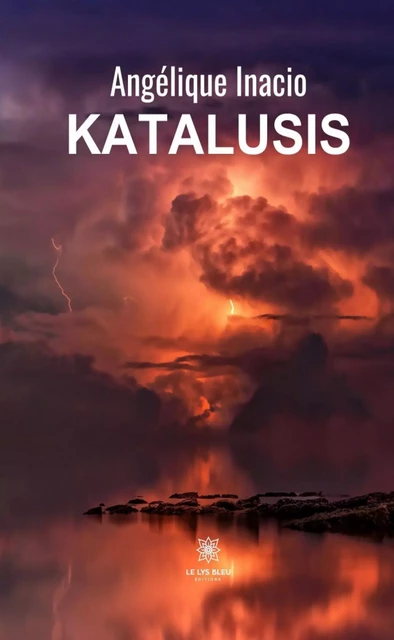 Katalusis - Angélique Inacio - Le Lys Bleu Éditions