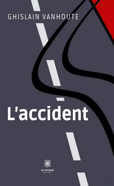 L’accident - Ghislain Vanhoute - Le Lys Bleu Éditions