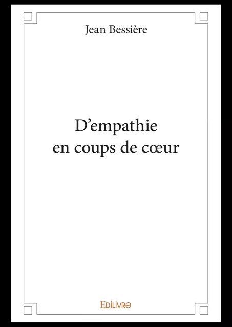 D'empathie en coups de cœur - Jean Bessière - Editions Edilivre