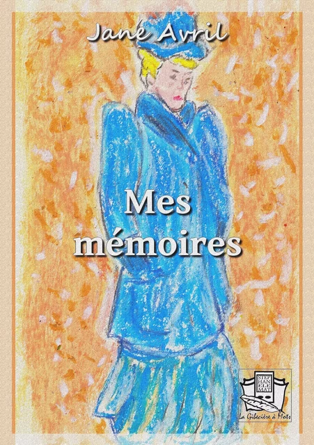 Mes mémoires - Jane Avril - La Gibecière à Mots