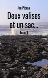 Deux valises et un sac… - Tome I