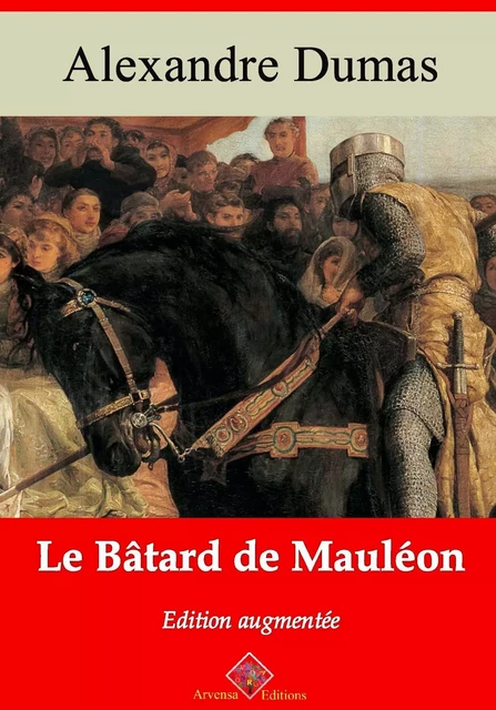 Le Bâtard de Mauléon – suivi d'annexes - Alexandre Dumas - Arvensa Editions