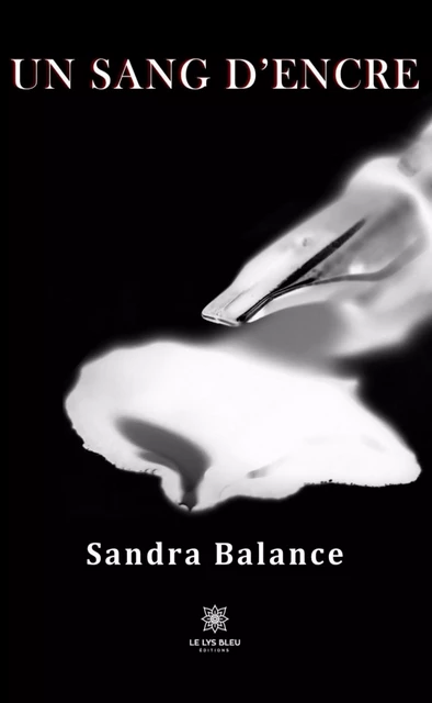 Un sang d’encre - Sandra Balance - Le Lys Bleu Éditions